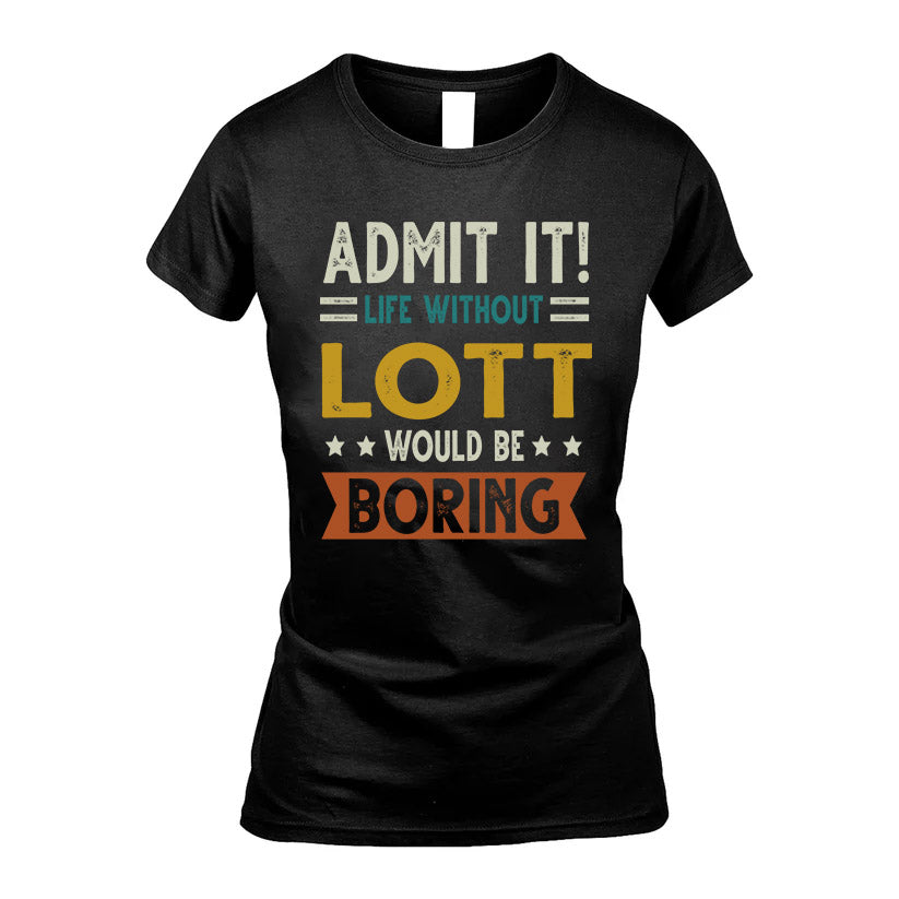 LOTT HH88-K2–Personalized Funny Quote Apparel “Life Without NAME Would Be Boring”