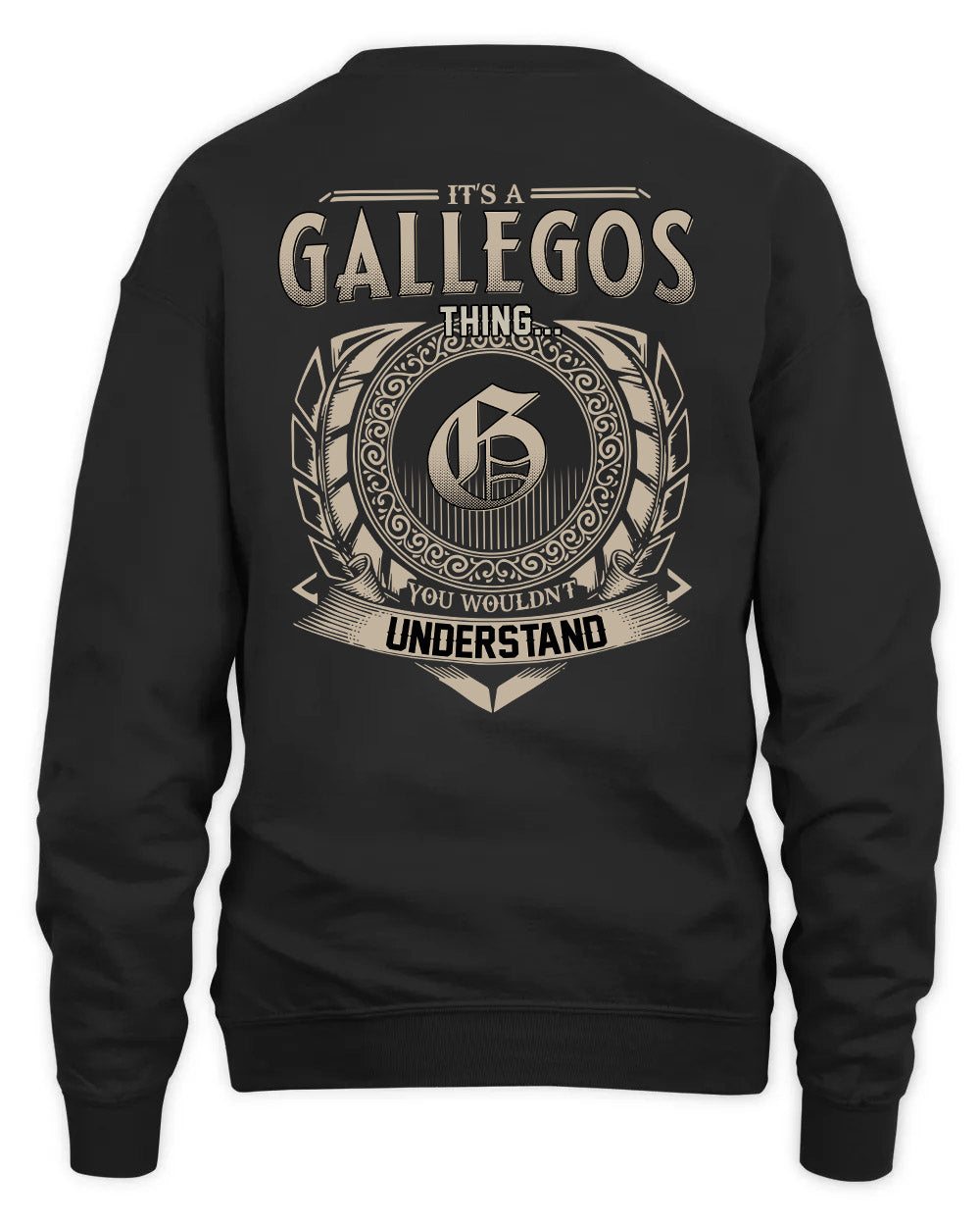 GALLEGOS HH88-K2–Personalized Name Quote Apparel “It’s a/an NAME Thing You Wouldn’t Understand”
