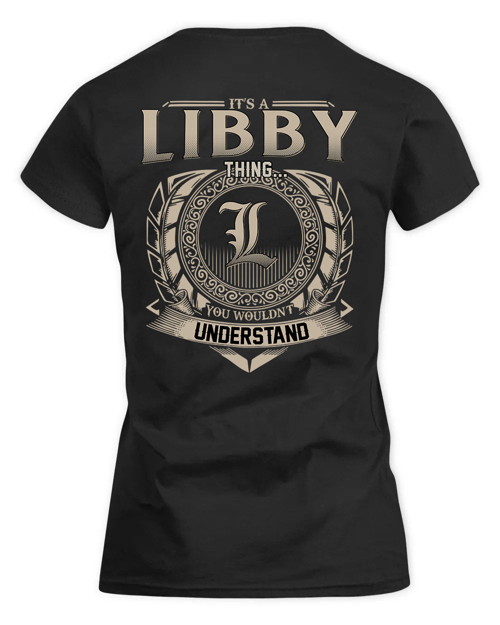 LIBBY HH88-K2–Personalized Name Quote Apparel “It’s a/an NAME Thing You Wouldn’t Understand”