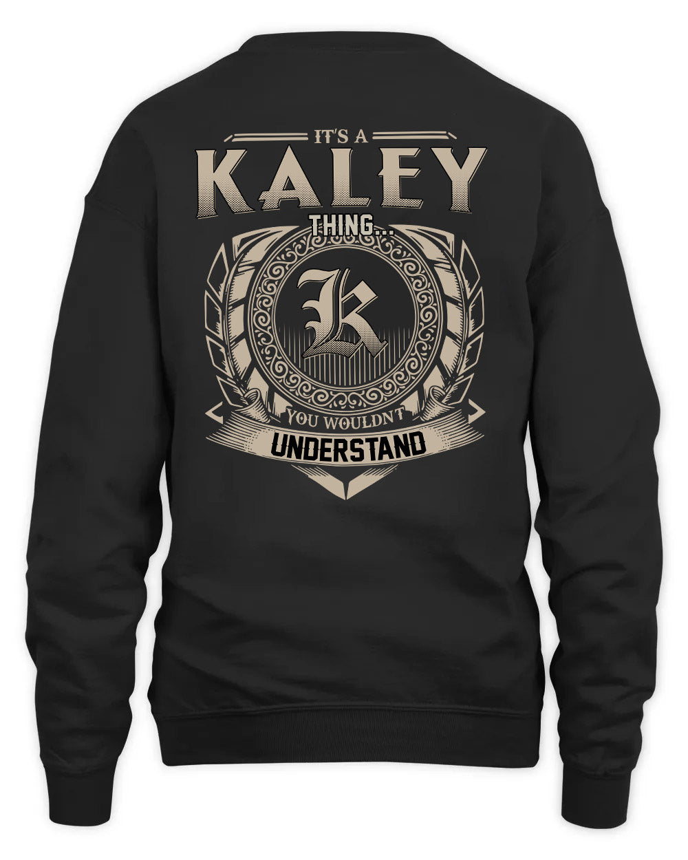 KALEY HH88-K2–Personalized Name Quote Apparel “It’s a/an NAME Thing You Wouldn’t Understand”