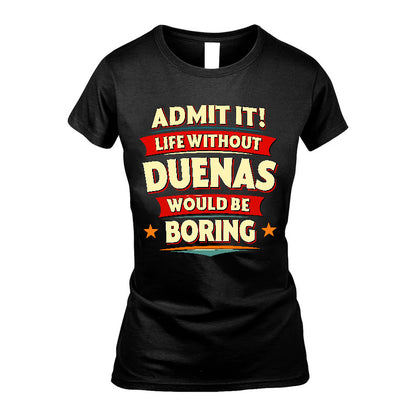 DUENAS HH88-K2-106–Personalized Funny Quote Apparel “Life Without NAME Would Be Boring”