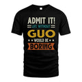GUO HH88-K2–Personalized Funny Quote Apparel “Life Without NAME Would Be Boring”