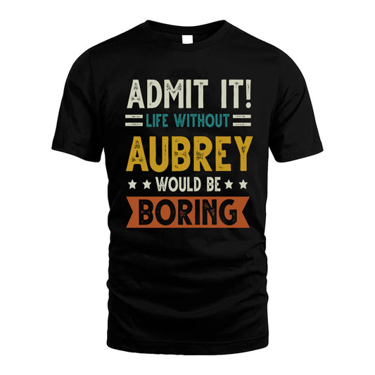 ALPHONSE HH88-K2–Personalized Funny Quote Apparel “Life Without NAME Would Be Boring”