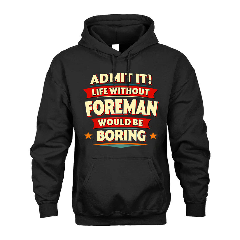 FOREMAN HH88-K2-106–Personalized Funny Quote Apparel “Life Without NAME Would Be Boring”