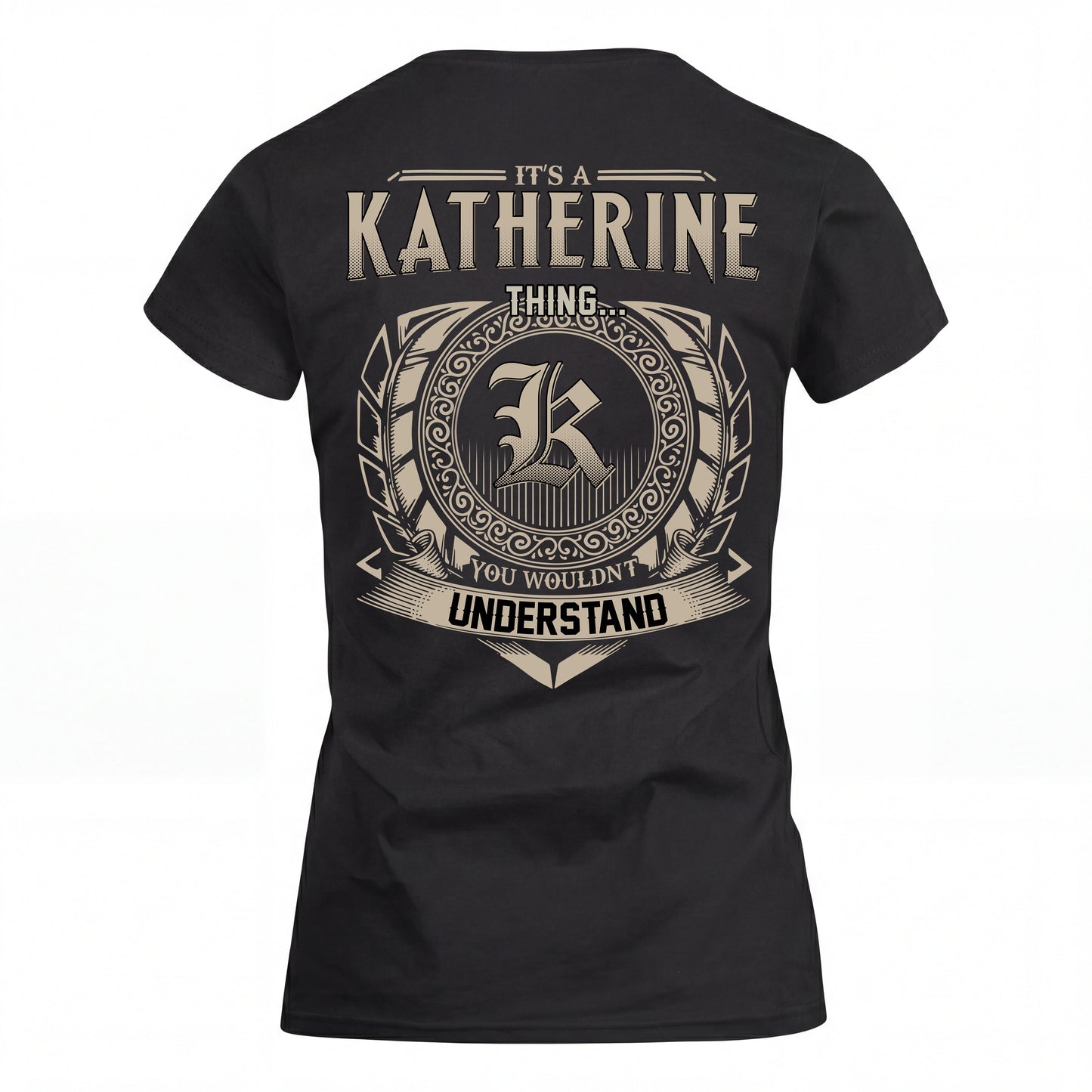 KATHERINE HH88-K2–Personalized Name Quote Apparel “It’s an NAME Thing You Wouldn’t Understand”