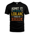 LEBLANC HH88-K2–Personalized Funny Quote Apparel “Life Without NAME Would Be Boring”