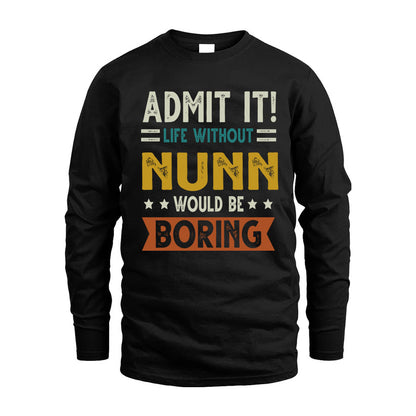 NUNN HH88-K2–Personalized Funny Quote Apparel “Life Without NAME Would Be Boring”