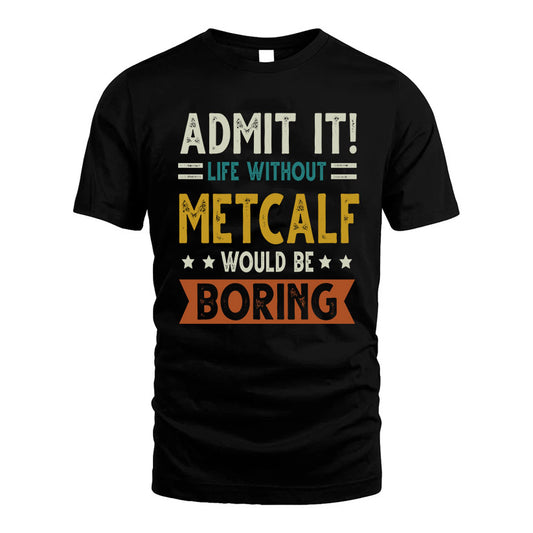 ELIOT HH88-K2–Personalized Funny Quote Apparel “Life Without NAME Would Be Boring”