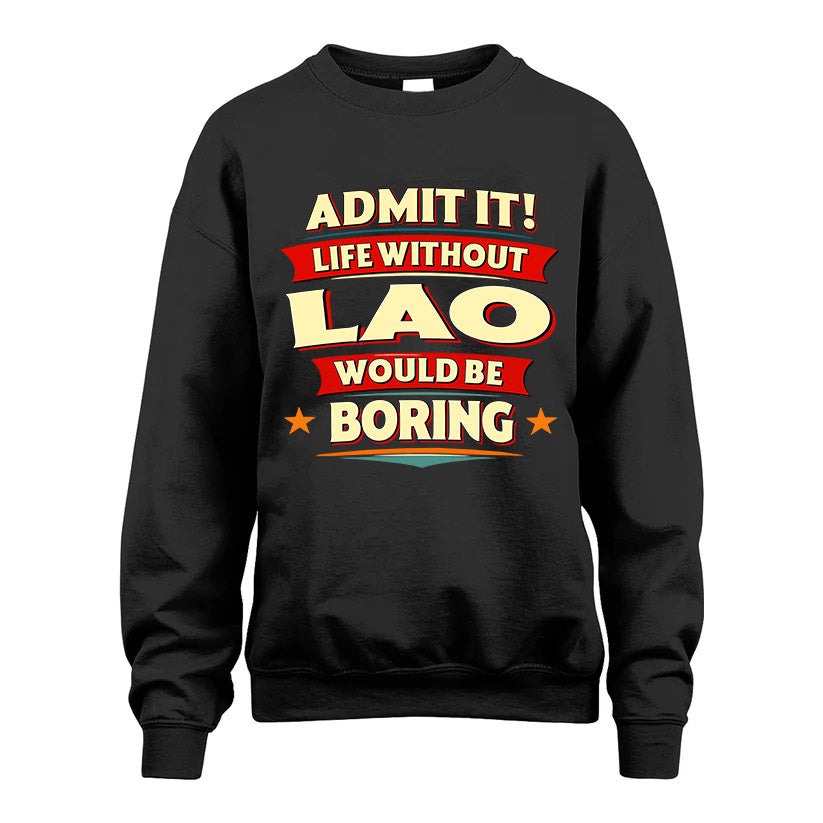 LAO HH88-K2-106–Personalized Funny Quote Apparel “Life Without NAME Would Be Boring”