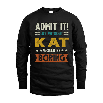 COWART HH88-K2–Personalized Funny Quote Apparel “Life Without NAME Would Be Boring”