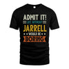 JARRELL HH88-K2–Personalized Funny Quote Apparel “Life Without NAME Would Be Boring”