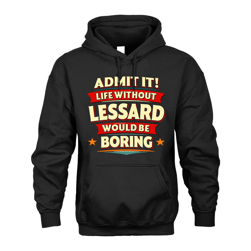 LESSARD HH88-K2-106–Personalized Funny Quote Apparel “Life Without NAME Would Be Boring”
