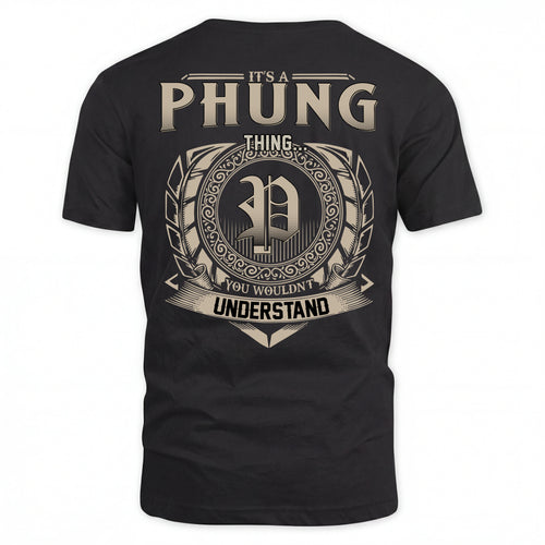 PHUNG HH88-K2–Personalized Name Quote Apparel “It’s an NAME Thing You Wouldn’t Understand”