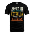 ESTRELLA HH88-K2–Personalized Funny Quote Apparel “Life Without NAME Would Be Boring”
