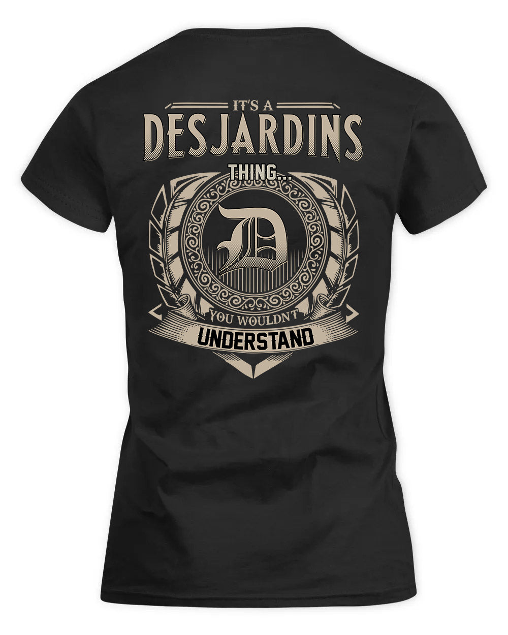 DESJARDINS HH88-K2–Personalized Name Quote Apparel “It’s a/an NAME Thing You Wouldn’t Understand”