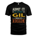 GIL HH88-K2–Personalized Funny Quote Apparel “Life Without NAME Would Be Boring”
