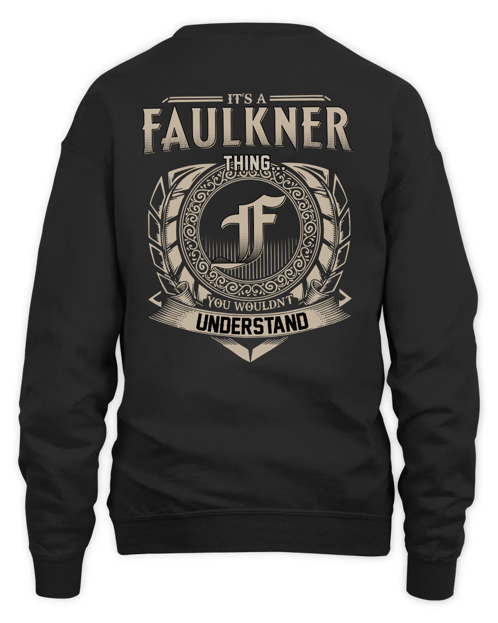 FAULKNER HH88-K2–Personalized Name Quote Apparel “It’s a/an NAME Thing You Wouldn’t Understand”
