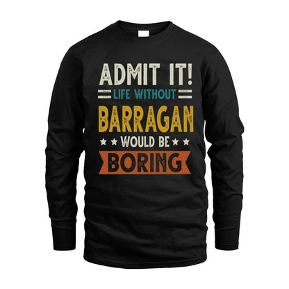 BARRAGAN HH88-K2–Personalized Funny Quote Apparel “Life Without NAME Would Be Boring”