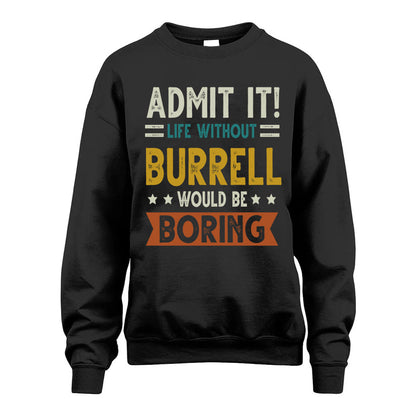 BURRELL HH88-K2–Personalized Funny Quote Apparel “Life Without NAME Would Be Boring”