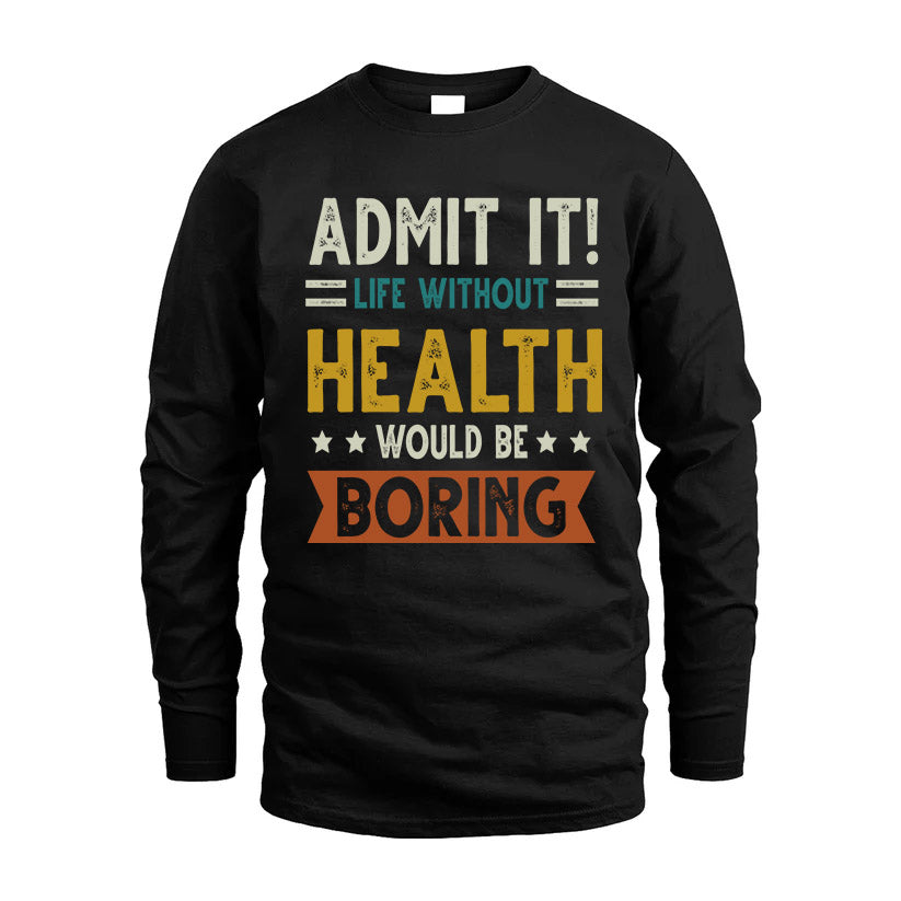 HEALTH HH88-K2–Personalized Funny Quote Apparel “Life Without NAME Would Be Boring”