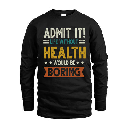 HEALTH HH88-K2–Personalized Funny Quote Apparel “Life Without NAME Would Be Boring”