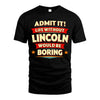 LINCOLN HH88-K2-106–Personalized Funny Quote Apparel “Life Without NAME Would Be Boring”