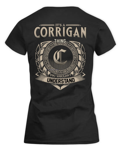 CORRIGAN HH88-K2–Personalized Name Quote Apparel “It’s a/an NAME Thing You Wouldn’t Understand”