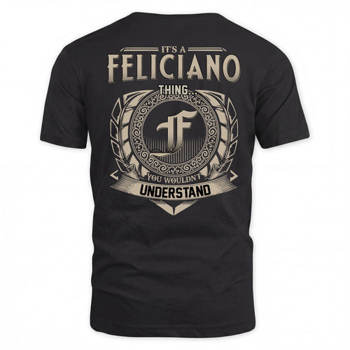 FELICIANO HH88-K2–Personalized Name Quote Apparel “It’s a/an NAME Thing You Wouldn’t Understand”