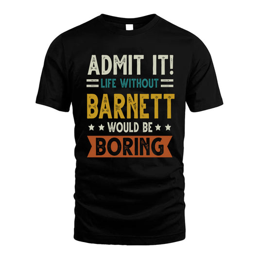 ANAS HH88-K2–Personalized Funny Quote Apparel “Life Without NAME Would Be Boring”