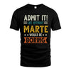 MARTE HH88-K2–Personalized Funny Quote Apparel “Life Without NAME Would Be Boring”