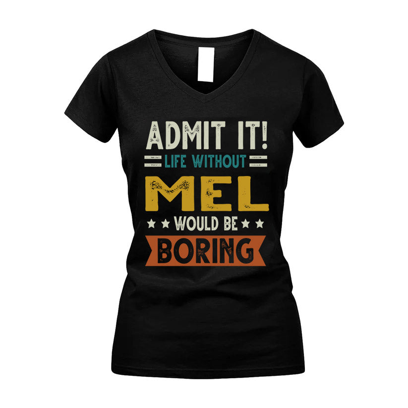 MEL HH88-K2–Personalized Funny Quote Apparel “Life Without NAME Would Be Boring”
