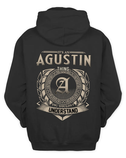 AGUSTIN HH88-K2–Personalized Name Quote Apparel “It’s a/an NAME Thing You Wouldn’t Understand”