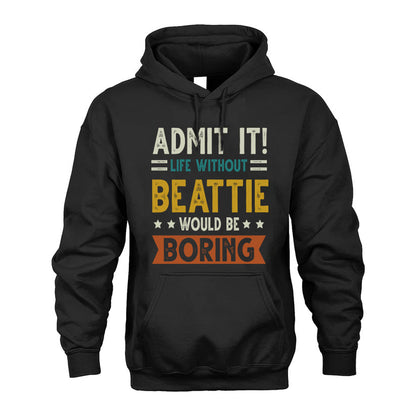 BEATTIE HH88-K2–Personalized Funny Quote Apparel “Life Without NAME Would Be Boring”