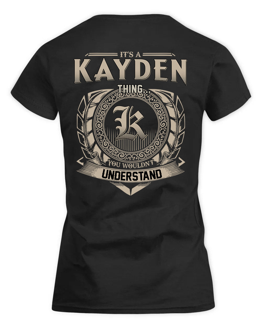 KAYDEN HH88-K2–Personalized Name Quote Apparel “It’s a/an NAME Thing You Wouldn’t Understand”