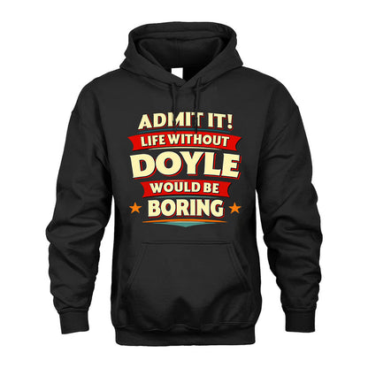 DOYLE HH88-K2-106–Personalized Funny Quote Apparel “Life Without NAME Would Be Boring”