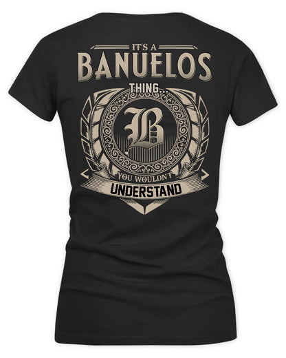 BANUELOS HH88-K2–Personalized Name Quote Apparel “It’s a/an NAME Thing You Wouldn’t Understand”