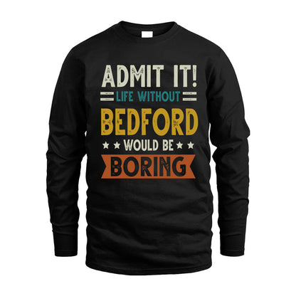 BEDFORD HH88-K2–Personalized Funny Quote Apparel “Life Without NAME Would Be Boring”