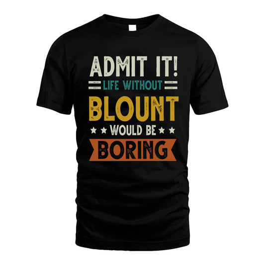 ARTIS HH88-K2–Personalized Funny Quote Apparel “Life Without NAME Would Be Boring”