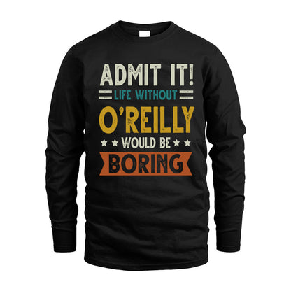 O'REILLY HH88-K2–Personalized Funny Quote Apparel “Life Without NAME Would Be Boring”
