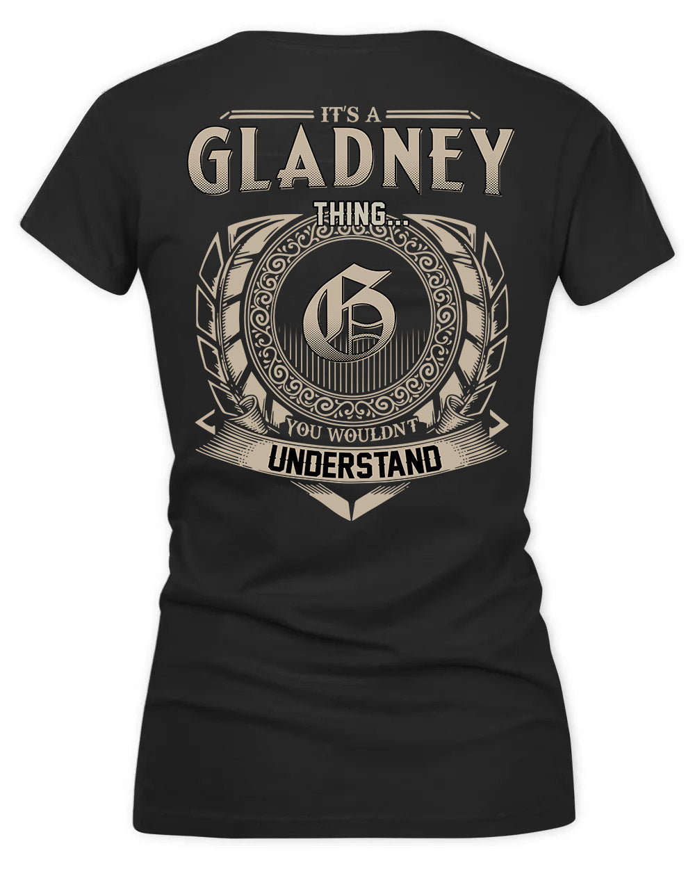 GLADYS HH88-K2–Personalized Name Quote Apparel “It’s a/an NAME Thing You Wouldn’t Understand”