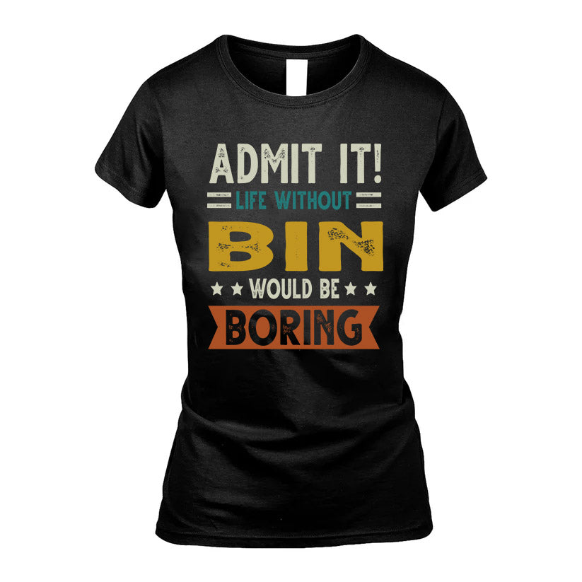 BIN HH88-K2–Personalized Funny Quote Apparel “Life Without NAME Would Be Boring”
