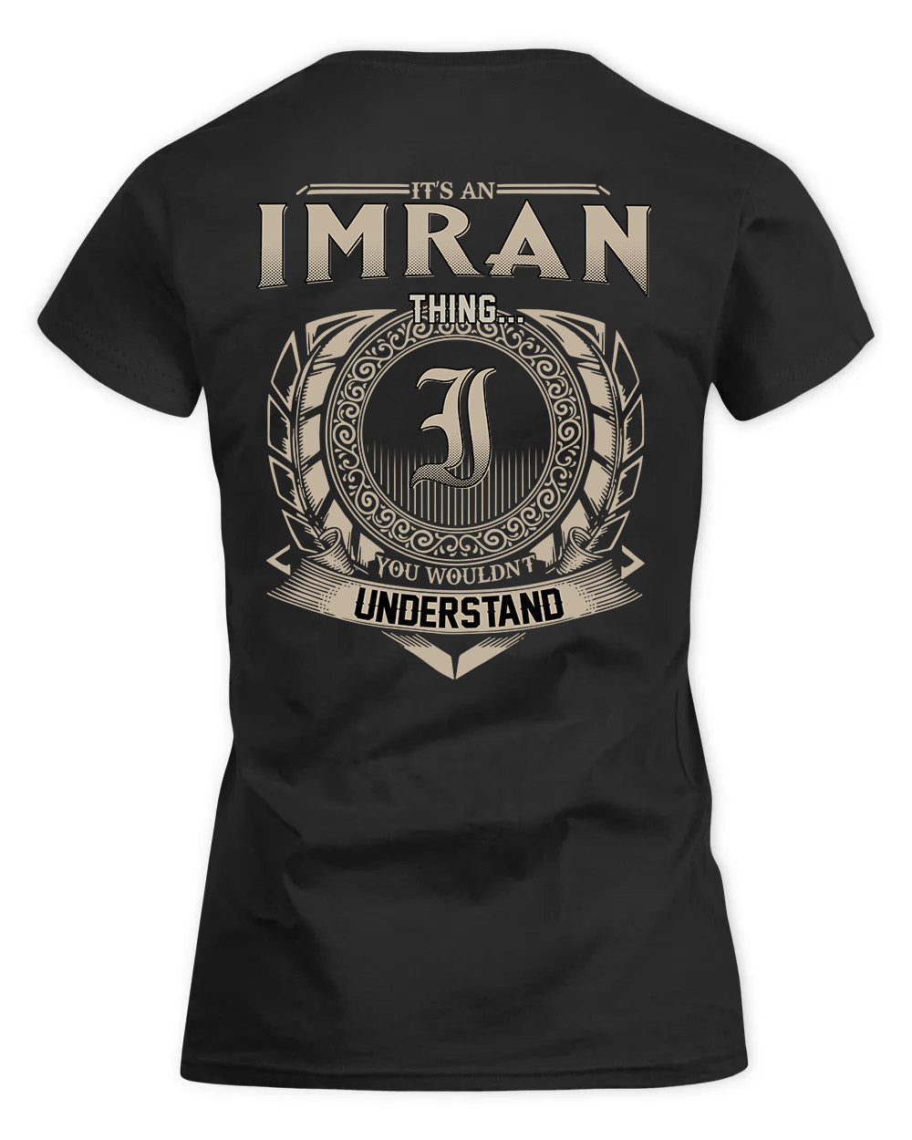IMRAN HH88-K2–Personalized Name Quote Apparel “It’s a/an NAME Thing You Wouldn’t Understand”