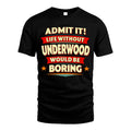 UNDERWOOD HH88-K2-106–Personalized Funny Quote Apparel “Life Without NAME Would Be Boring”