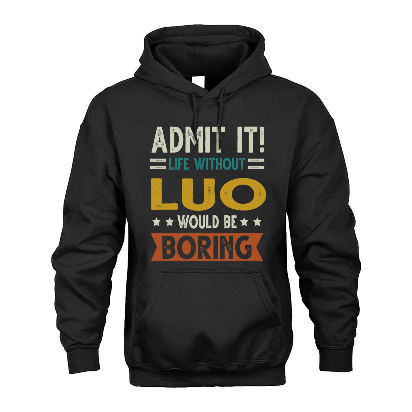 LUO HH88-K2–Personalized Funny Quote Apparel “Life Without NAME Would Be Boring”