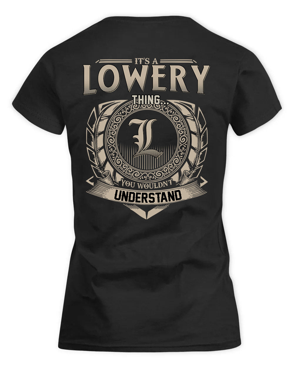 LOWERY HH88-K2–Personalized Name Quote Apparel “It’s a/an NAME Thing You Wouldn’t Understand”