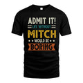 MITCH HH88-K2–Personalized Funny Quote Apparel “Life Without NAME Would Be Boring”
