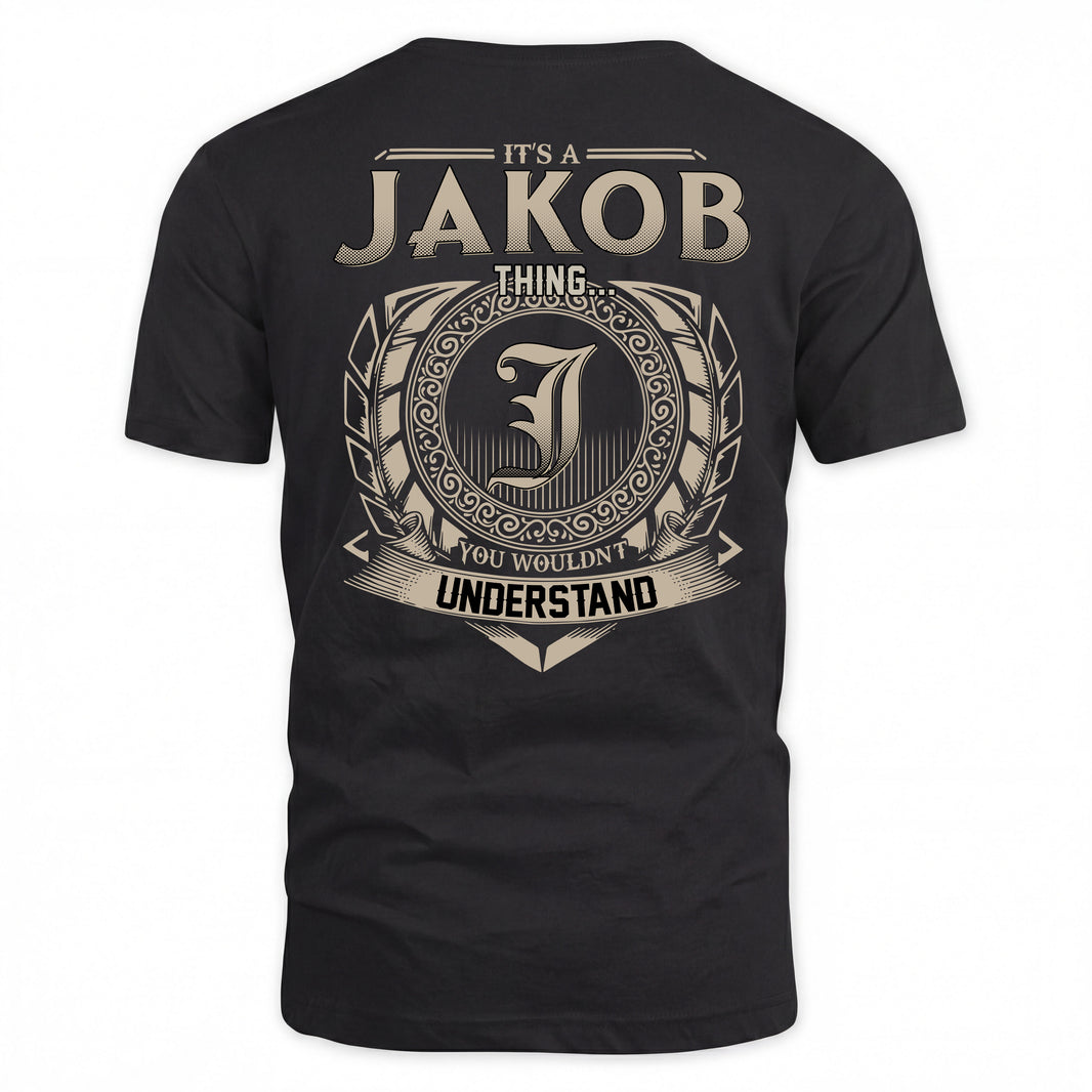JAKOB HH88-K2–Personalized Name Quote Apparel “It’s a/an NAME Thing You Wouldn’t Understand”