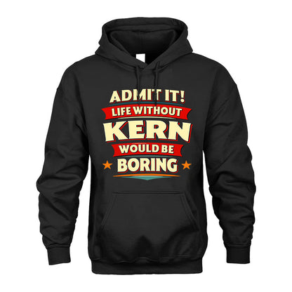 KERN HH88-K2-106–Personalized Funny Quote Apparel “Life Without NAME Would Be Boring”
