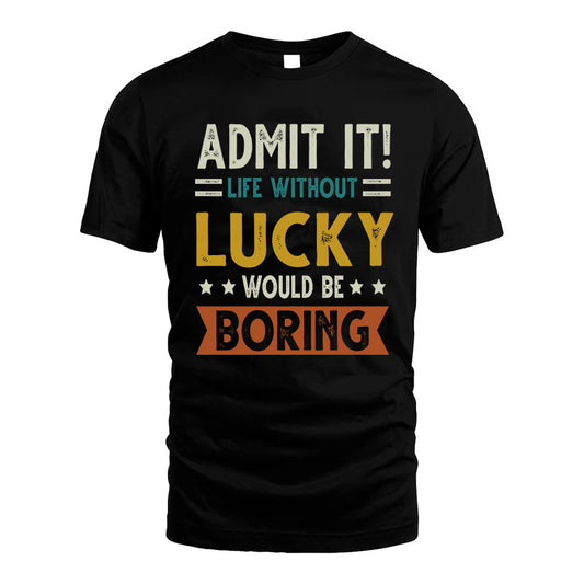DEVRIES HH88-K2–Personalized Funny Quote Apparel “Life Without NAME Would Be Boring”