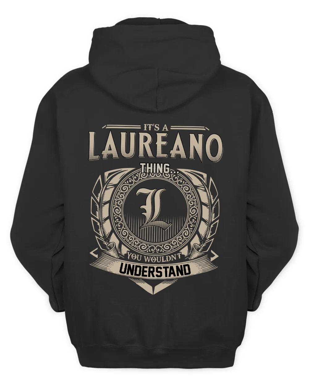 LAUREANO HH88-K2–Personalized Name Quote Apparel “It’s a/an NAME Thing You Wouldn’t Understand”